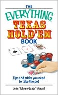 Book cover image of The Everything Texas Hold 'Em Book: Tips And Tricks You Need to Take the Pot by John Wenzel