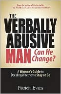 Book cover image of The Verbally Abusive Man, Can He Change?: A Woman's Guide to Deciding Whether to Stay or Go by Patricia Evans