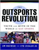 Cyd Zeigler: The Outsports Revolution: Truth & Myth in the World of Gay Sports