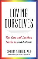 Dr. Kimeron Hardin: Loving Ourselves: The Gay and Lesbian Guide to Self-Esteem