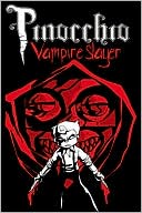 Book cover image of Pinocchio: Vampire Slayer, Volume One by Dustin Higgins