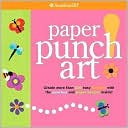 Book cover image of Paper Punch Art: Create More than 200 Easy Designs with the Punches and Paper Shapes Inside! by Laura Torres