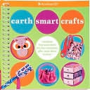 Book cover image of Earth Smart Crafts: Transform Toss-Away Items Into Fun Accessories, Gifts, Room Decor & More! by Carrie Anton
