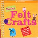 Book cover image of Funky Felt Crafts: Creat fun felt jewelry, gifts, room decor & more by Amer Girl