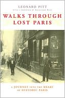 Book cover image of Walks Through Lost Paris: A Journey Into the Heart of Historic Paris by Leonard Pitt