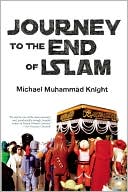 Michael  Muhammad Knight: Journey to the End of Islam