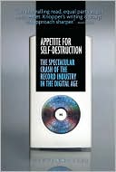 Book cover image of Appetite for Self-Destruction: The Spectacular Crash of the Record Industry in the Digital Age by Steve Knopper