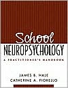 Book cover image of School Neuropsychology: A Practitioner's Handbook by James B. Hale