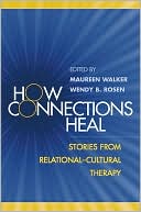 Book cover image of How Connections Heal: Stories from Relational-Cultural Therapy by Maureen Walker