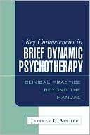 Jeffrey L. Binder: Key Competencies in Brief Dynamic Psychotherapy: Clinical Practice Beyond the Manual