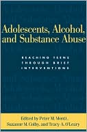 Peter M. Monti: Adolescents, Alcohol, and Substance Abuse: Reaching Teens through Brief Interventions