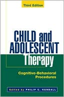 Philip C. Kendall: Child and Adolescent Therapy: Cognitive-Behavioral Procedures