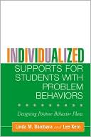 Linda M. Bambara: Individualized Supports for Students with Problem Behaviors: Designing Positive Behavior Plans