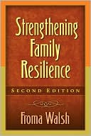 Froma Walsh: Strengthening Family Resilience