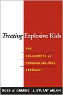 Book cover image of Treating Explosive Kids: The Collaborative Problem-Solving Approach by Ross W. Greene