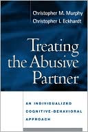 Christopher M. Murphy: Treating the Abusive Partner: An Individualized Cognitive-Behavioral Approach