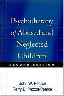 Book cover image of Psychotherapy of Abused and Neglected Children by John W. Pearce
