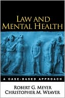 Robert G. Meyer: Law and Mental Health: A Case-Based Approach
