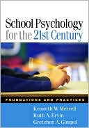 Kenneth W. Merrell: School Psychology for the 21st Century: Foundations and Practices