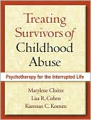 Marylene Cloitre: Treating Survivors of Childhood Abuse: Psychotherapy for the Interrupted Life