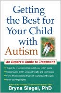 Book cover image of Getting the Best for Your Child with Autism: An Expert's Guide to Treatment by Bryna Siegel