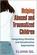 Book cover image of Helping Abused and Traumatized Children: Integrating Directive and Nondirective Approaches by Eliana Gil