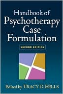 Tracy D. Eells: Handbook of Psychotherapy Case Formulation: Second Edition