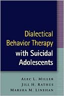 Alec L. Miller: Dialectical Behavior Therapy with Suicidal Adolescents