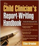 Ellen B Braaten: Child Clinician's Report-Writing Handbook (Clinician's Toolbox Series)