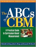 Michelle K. Hosp: ABCs of CBM: A Practical Guide to Curriculum-Based Measurement
