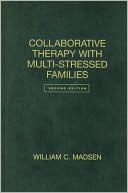 William C. Madsen: Collaborative Therapy with Multi-Stressed Families