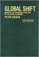 Peter Dicken: Global Shift: Mapping the Changing Contours of the World Economy