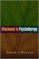 Book cover image of Attachment in Psychotherapy by David J. Wallin