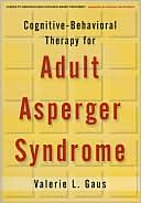 Valerie L. Gaus: Cognitive-Behavioral Therapy for Adult Asperger Syndrome