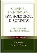 Book cover image of Clinical Handbook of Psychological Disorders: A Step-by-Step Treatment Manual by David H. Barlow