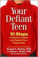 Book cover image of Your Defiant Teen: 10 Steps to Resolve Conflict and Rebuild Your Relationship by Russell A. Barkley