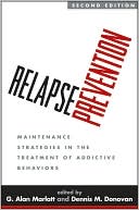 G. Alan Marlatt: Relapse Prevention: Maintenance Strategies in the Treatment of Addictive Behaviors
