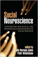 Eddie Harmon-Jones: Social Neuroscience: Integrating Biological and Psychological Explanations of Social Behavior