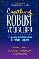Isabel L. Beck: Creating Robust Vocabulary: Frequently Asked Questions and Extended Examples