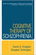 David G. Kingdon: Cognitive Therapy of Schizophrenia