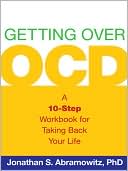 Jonathan S. Abramowitz: Getting Over OCD: A 10-Step Workbook for Taking Back Your Life