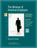Jack W. Plunkett: Almanac of American Employers 2006: The Only Complete Guide to America's Hottest, Fastest-Growing Corporate Employers