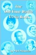 Mel Simons: The Old-Time Radio Trivia Book