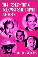 Mel Simons: The Old-Time Television Trivia Book