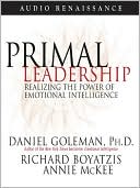Daniel Goleman: Primal Leadership: Realizing the Power of Emotional Intelligence