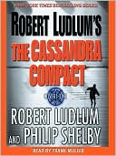 Robert Ludlum: Robert Ludlum's The Cassandra Compact (Covert-One Series #2)