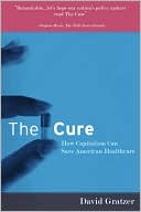 David Gratzer: Cure: How Capitalism Can Save American Health Care