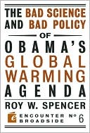 Roy W. Spencer: The Bad Science and Bad Policy of Obama's Global Warming Agenda