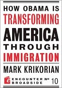 Book cover image of How Obama is Transforming American Through Immigration by Mark Krikorian
