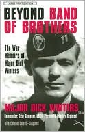 Book cover image of Beyond Band of Brothers: The War Memoirs of Major Dick Winters by Dick Winters